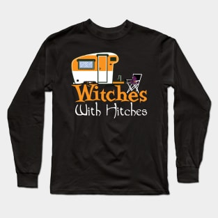 Witches With Hitches, RV Camping Halloween graphic Long Sleeve T-Shirt